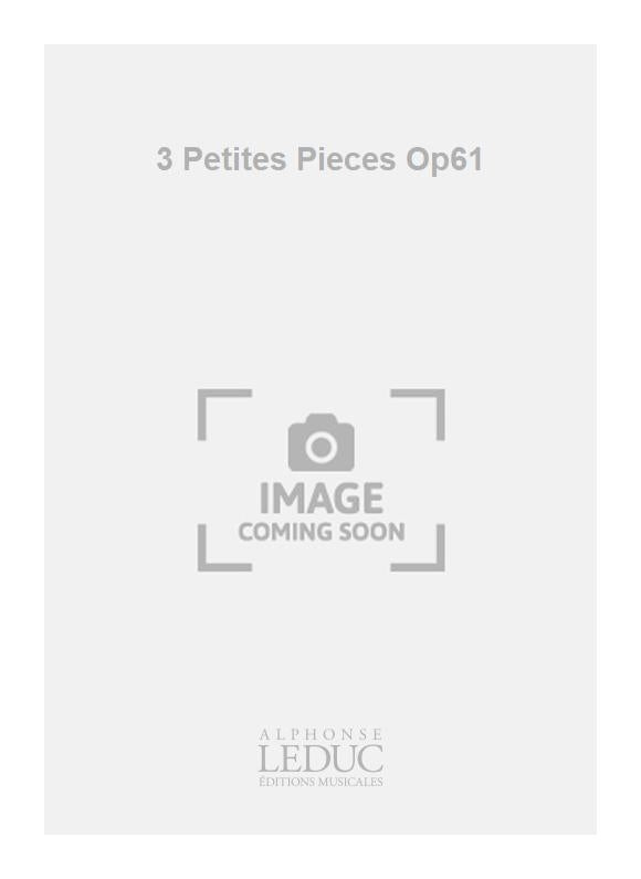 3 Petites Pièces Op.61