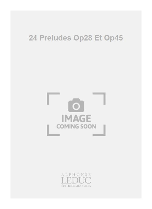 24 Préludes Op28 Et Op45