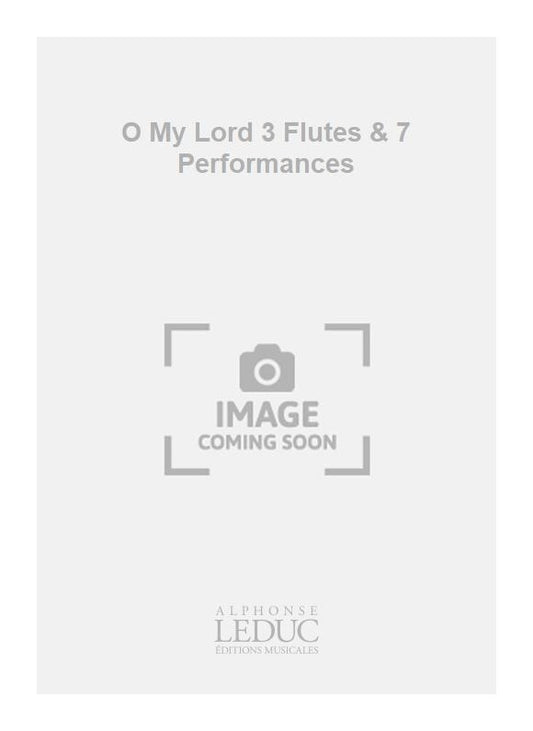 O My Lord 3 Flutes & 7 Performances