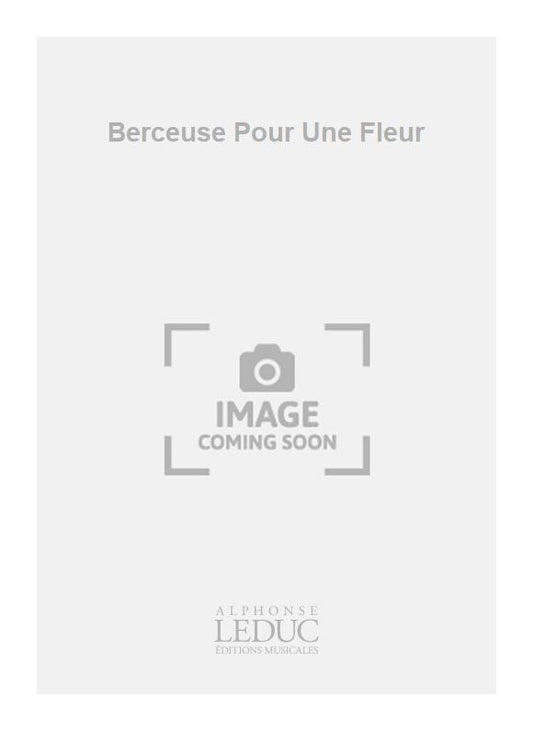 Berceuse Pour Une Fleur