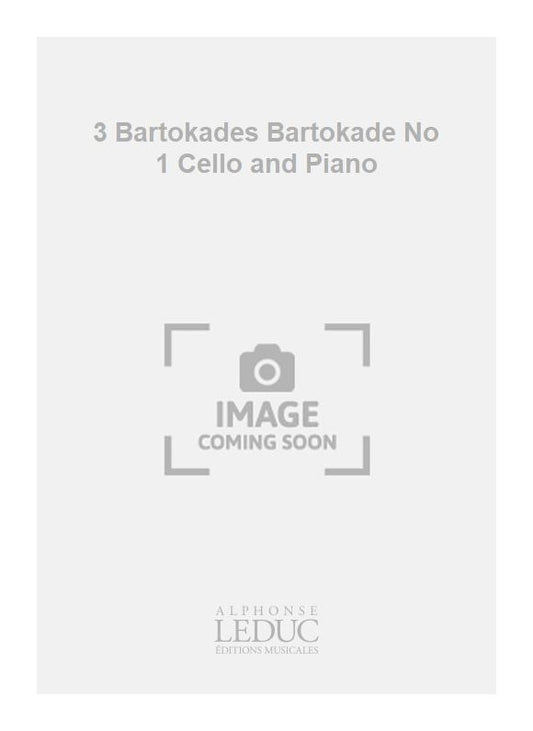 3 Bartokades Bartokade n° 1 Cello and Piano
