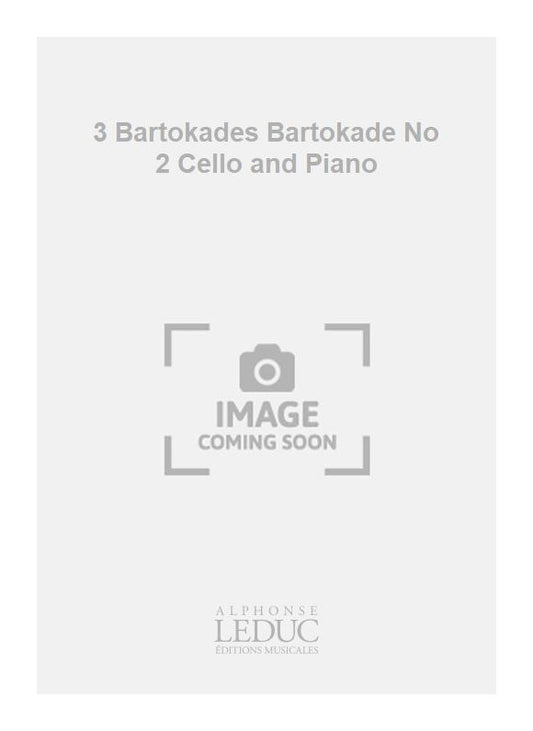 3 Bartokades Bartokade n° 2 Cello and Piano