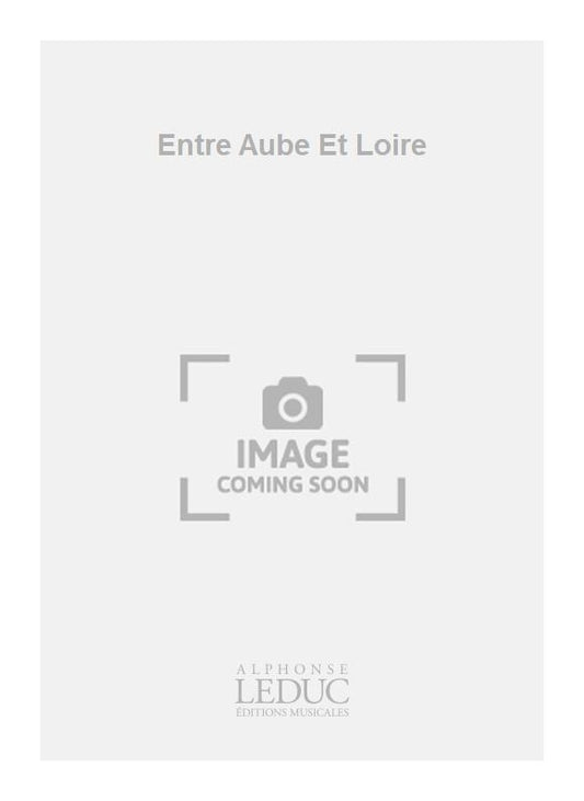 Entre Aube Et Loire
