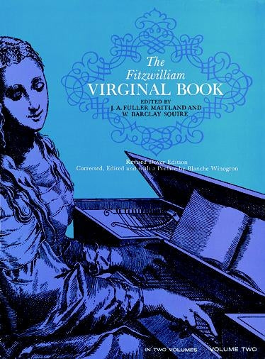 The Fitzwilliam Virginal Book Vol.2
Ed. Maitland-Squire, Rev. Dover Edition