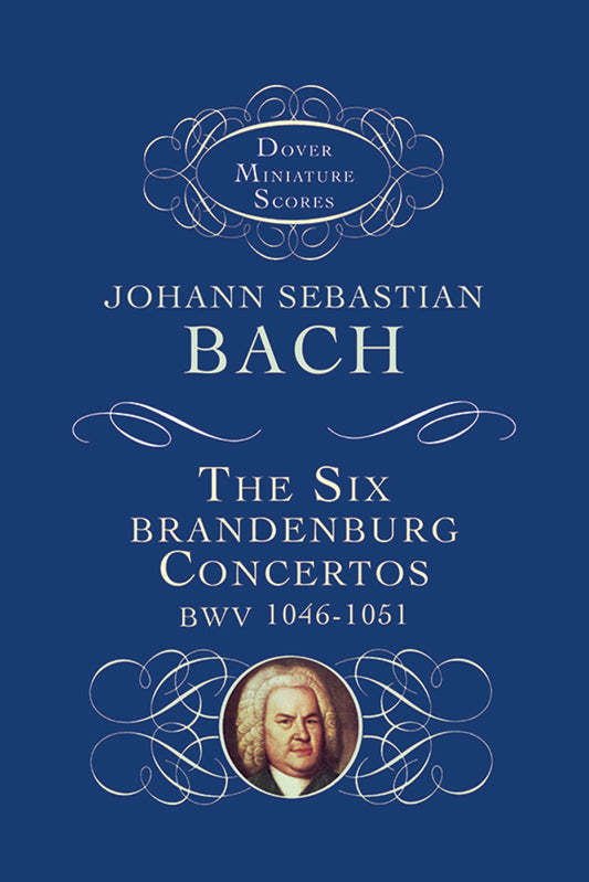 The Six Brandenburg Concertos BWV 1046-1051