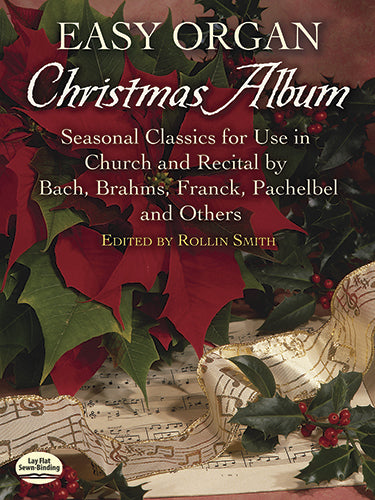 Easy Organ Christmas Album
Seasonal Classics for Use in Church and Recital by Bach, Brahms, Franck, Pachelbel and Others