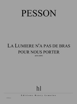 La Lumière n'a pas de bras pour nous porter