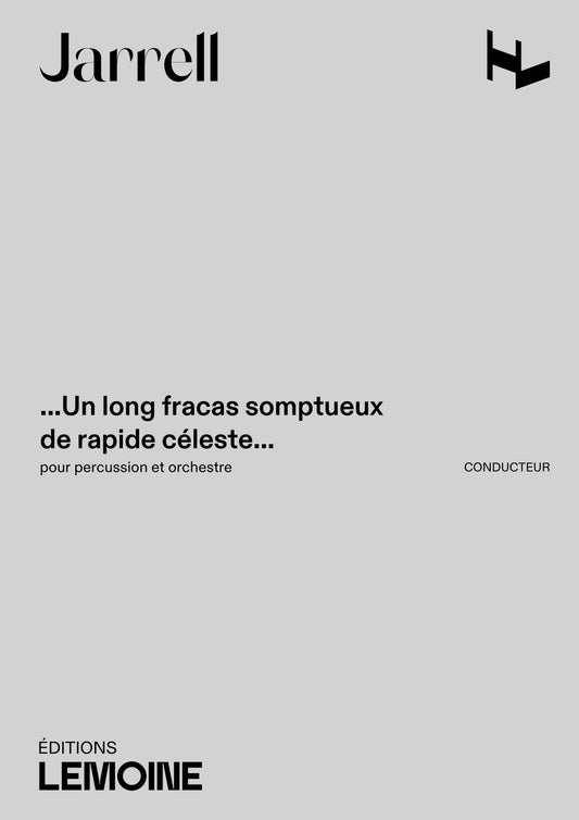 ...Un long fracas somptueux de rapide céleste...